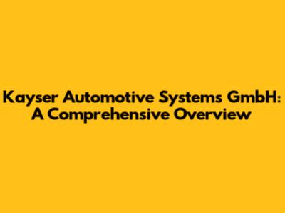 Kayser Automotive Systems GmbH: A Comprehensive Overview