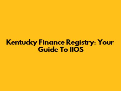 Kentucky Finance Registry: Your Guide To IIOS