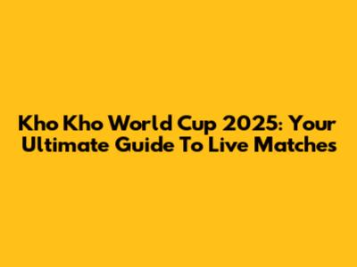 Kho Kho World Cup 2025: Your Ultimate Guide To Live Matches