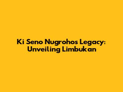 Ki Seno Nugroho's Legacy: Unveiling Limbukan