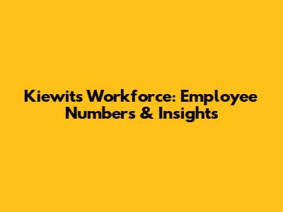 Kiewit's Workforce: Employee Numbers & Insights