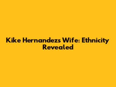 Kike Hernandez's Wife: Ethnicity Revealed