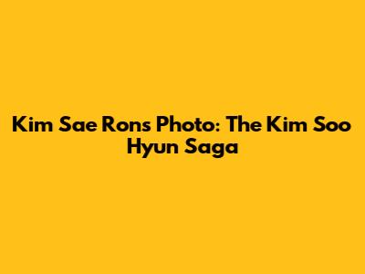Kim Sae Ron's Photo: The Kim Soo Hyun Saga