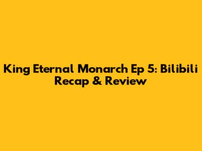 King Eternal Monarch Ep 5: Bilibili Recap & Review