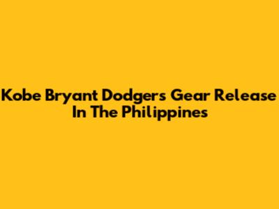 Kobe Bryant Dodgers Gear Release In The Philippines