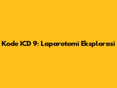 Kode ICD 9: Laparotomi Eksplorasi