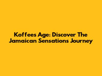 Koffee's Age: Discover The Jamaican Sensation's Journey