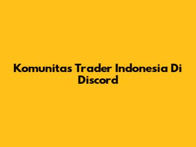 Komunitas Trader Indonesia Di Discord