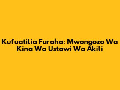 Kufuatilia Furaha: Mwongozo Wa Kina Wa Ustawi Wa Akili