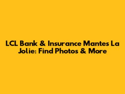 LCL Bank & Insurance Mantes La Jolie: Find Photos & More
