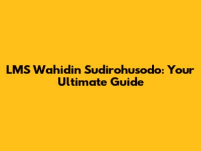 LMS Wahidin Sudirohusodo: Your Ultimate Guide