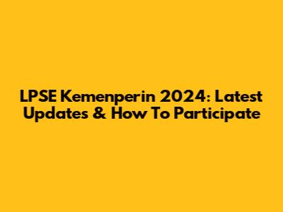 LPSE Kemenperin 2024: Latest Updates & How To Participate