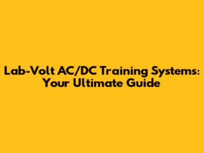 Lab-Volt AC/DC Training Systems: Your Ultimate Guide