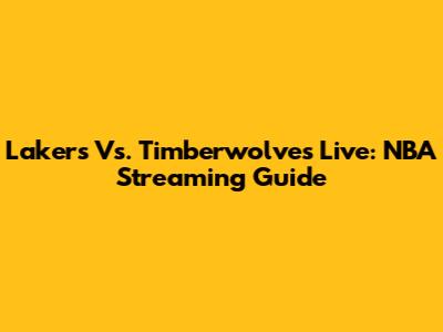 Lakers Vs. Timberwolves Live: NBA Streaming Guide