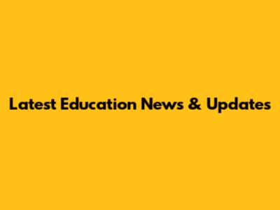 Latest Education News & Updates