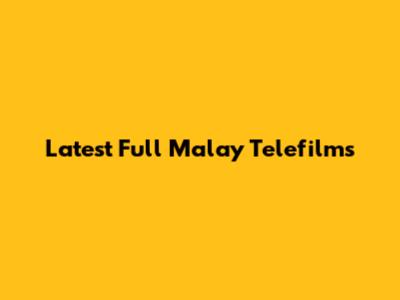 Latest Full Malay Telefilms