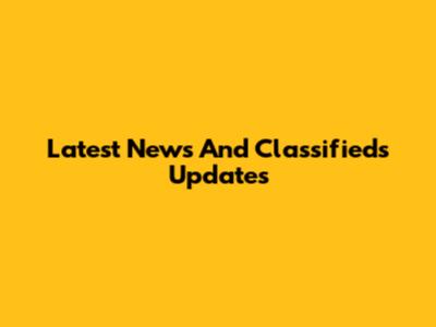 Latest News And Classifieds Updates