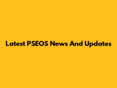 Latest PSEOS News And Updates