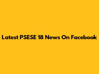Latest PSESE 18 News On Facebook