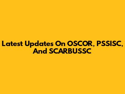 Latest Updates On OSCOR, PSSISC, And SCARBUSSC