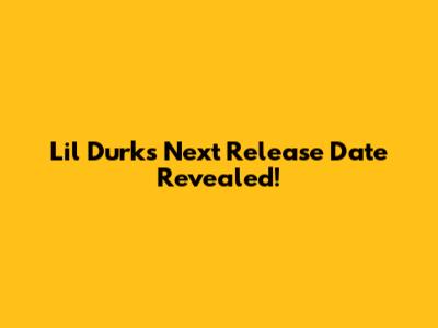 Lil Durk's Next Release Date Revealed!