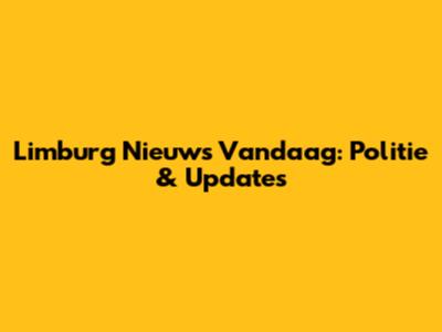 Limburg Nieuws Vandaag: Politie & Updates