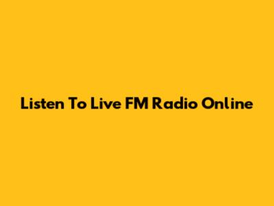Listen To Live FM Radio Online