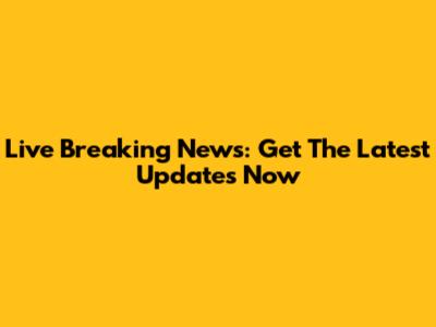 Live Breaking News: Get The Latest Updates Now