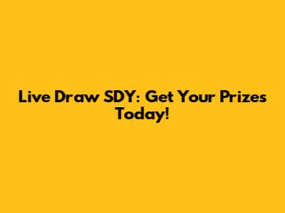 Live Draw SDY: Get Your Prizes Today!