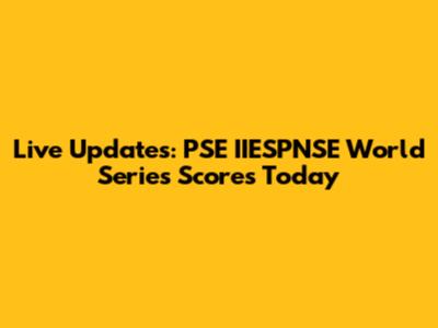 Live Updates: PSE IIESPNSE World Series Scores Today