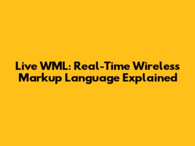 Live WML: Real-Time Wireless Markup Language Explained