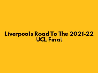 Liverpool's Road To The 2021-22 UCL Final