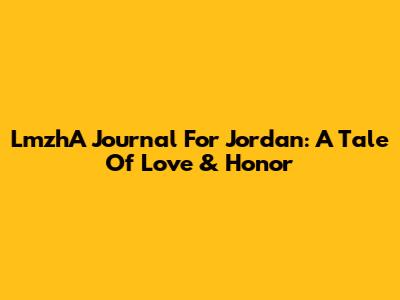 LmzhA Journal For Jordan: A Tale Of Love & Honor