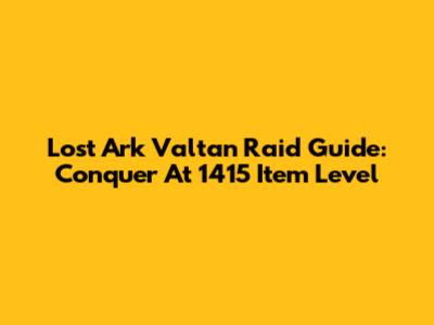 Lost Ark Valtan Raid Guide: Conquer At 1415 Item Level