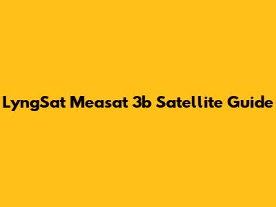 LyngSat Measat 3b Satellite Guide