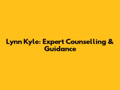 Lynn Kyle: Expert Counselling & Guidance