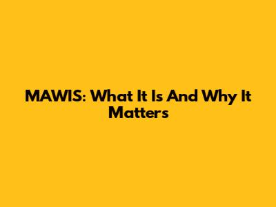 MAWIS: What It Is And Why It Matters