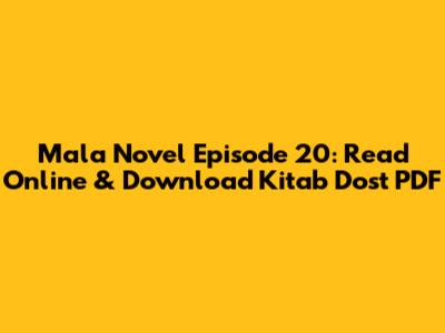 Mala Novel Episode 20: Read Online & Download Kitab Dost PDF