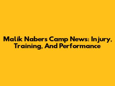 Malik Nabers Camp News: Injury, Training, And Performance