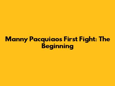 Manny Pacquiao's First Fight: The Beginning