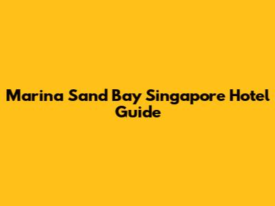 Marina Sand Bay Singapore Hotel Guide