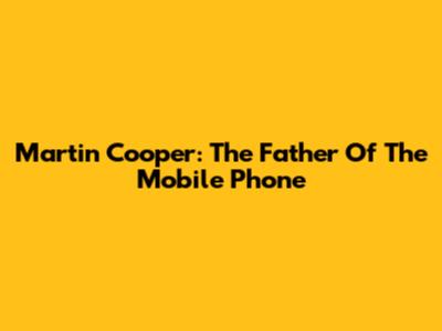 Martin Cooper: The Father Of The Mobile Phone