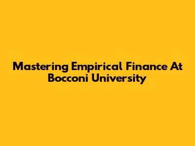 Mastering Empirical Finance At Bocconi University