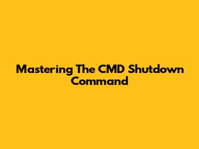 Mastering The CMD Shutdown Command