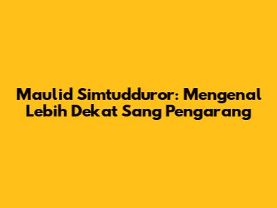 Maulid Simtudduror: Mengenal Lebih Dekat Sang Pengarang