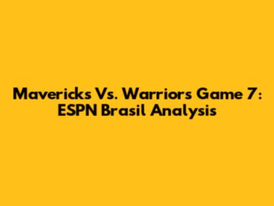 Mavericks Vs. Warriors Game 7: ESPN Brasil Analysis