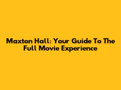 Maxton Hall: Your Guide To The Full Movie Experience