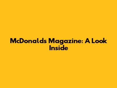 McDonald's Magazine: A Look Inside
