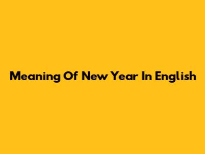 Meaning Of New Year In English