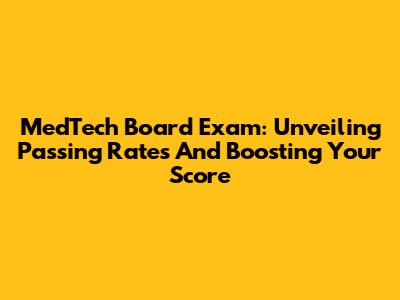 MedTech Board Exam: Unveiling Passing Rates And Boosting Your Score